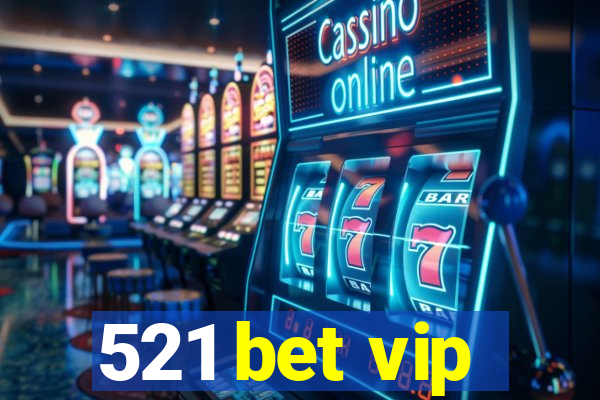 521 bet vip